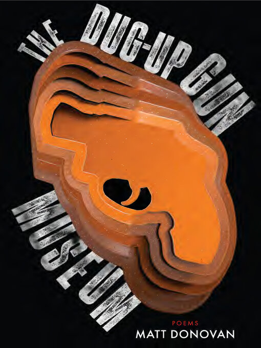 Title details for The Dug-Up Gun Museum by Matt Donovan - Available